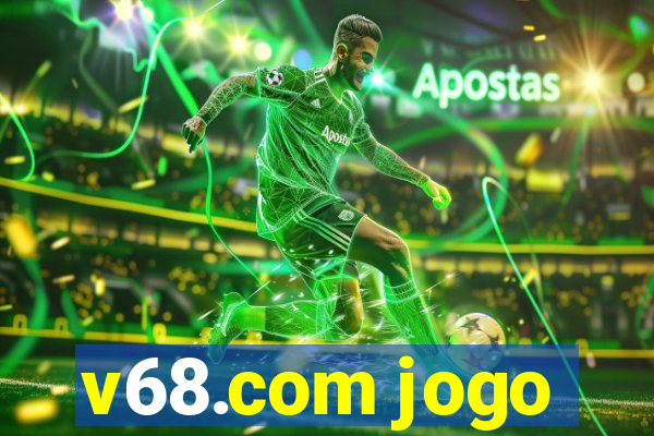 v68.com jogo